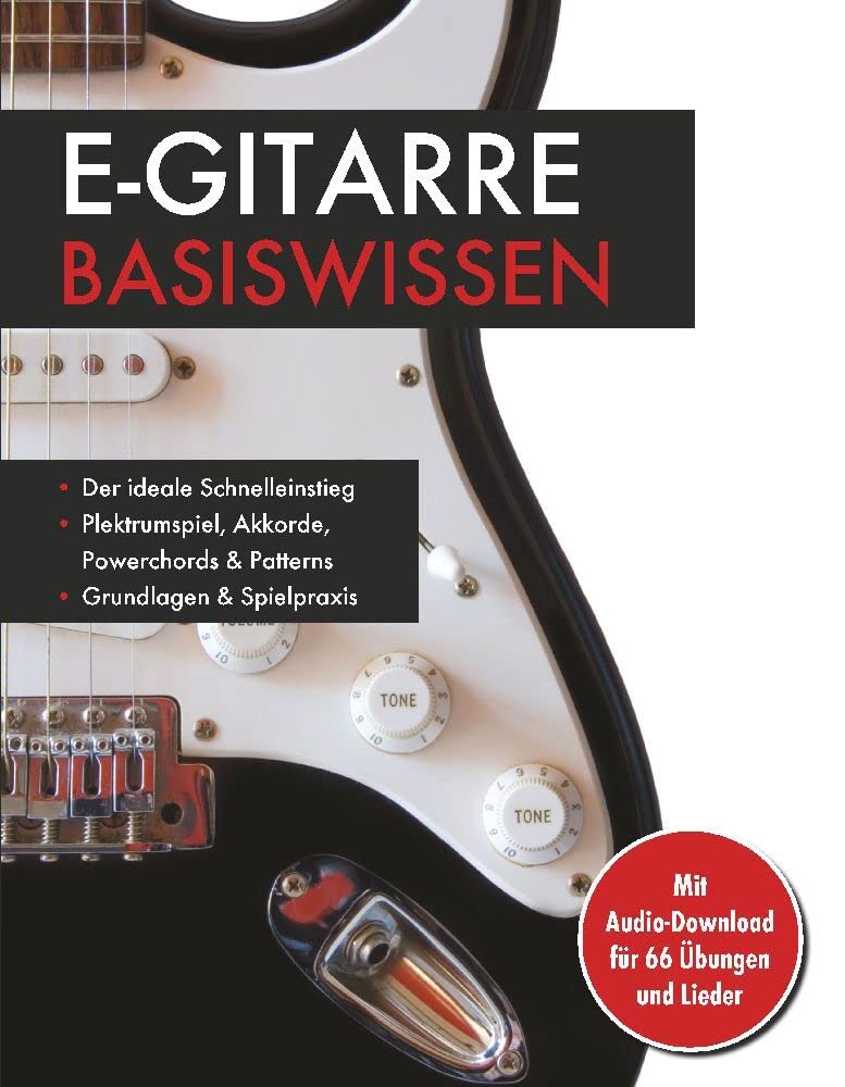 E-Gitarre Basiswissen. Mit Audio-Download für 66 Übungen und Lieder: Plektrumspiel, Akkorde, Powerchords & Patterns: Mit Audio-Download für 66 Übungen und Lieder. Musikschule für Anfänger Sheet Music