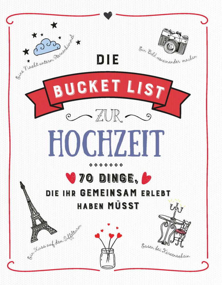 Die Bucket List zur Hochzeit: 70 Dinge, die ihr gemeinsam erlebt haben müsst. Das perfekte Hochzeitsgeschenk Essays & Short Stories