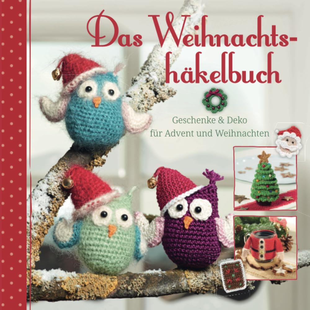 Das Weihnachtshäkelbuch: Geschenke und Deko für Weihnachten selbst gehäkelt book