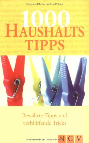 1000 Haushaltstipps: Bewährte Tipps und verblüffende Tricks Self-help