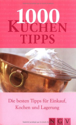 1000 Küchentipps. Die besten Tipps für Einkauf, Kochen und Lagerung Books