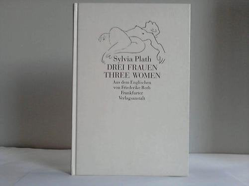 Drei Frauen /Three Women: Dt. /Engl.: Ein Gedicht für drei Stimmen. Text dtsch.-engl. Fiction