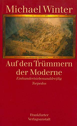 Auf den Trümmern der Moderne. Einhundertsiebenunddreissig Torpedos Politics & History