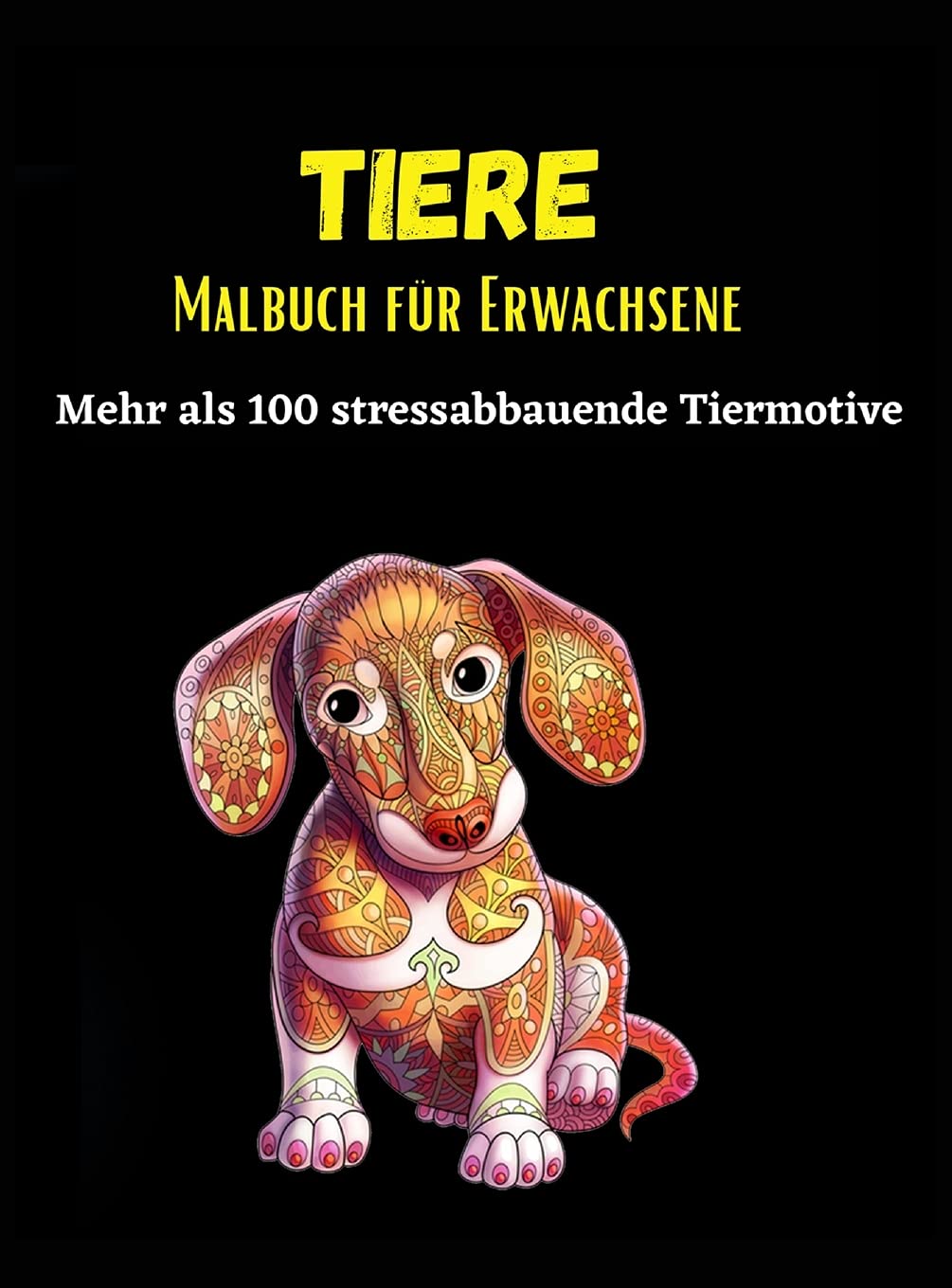 Tiere Malbuch für Erwachsene: Mehr als 100 stressabbauende Tierdesigns - ein tolles Malbuch für Erwachsene Film, Art & Culture