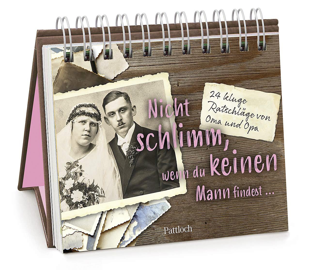 Nicht schlimm, wenn du keinen Mann findest. Dann machst du dir einfach ein schönes Leben: 24 kluge Ratschläge von Oma und Opa Humour & Satire