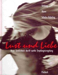 Lust und Liebe. Neue Sinnlichkeit durch sanfte Empfängnisregelung Health, Nutrition & Fitness