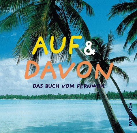 Product Image: Auf & davon, Das Buch vom Fernweh