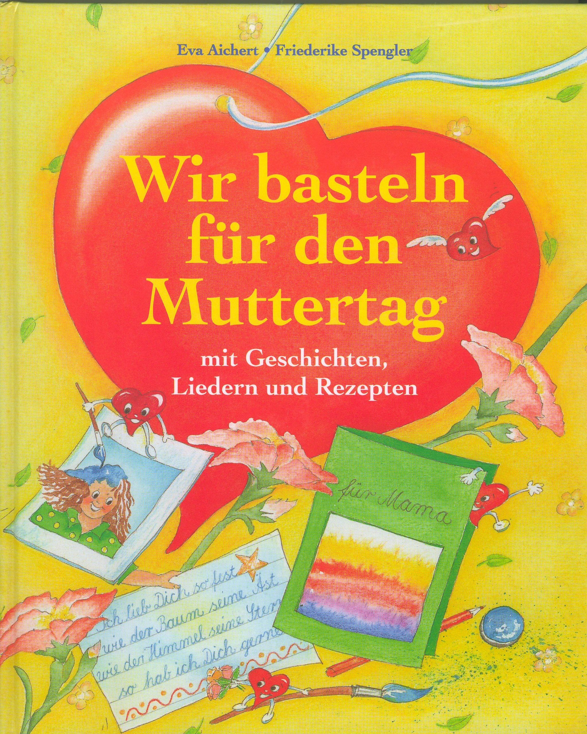 Wir basteln für den Muttertag. Mit Geschichten, Liedern und Rezepten Hobbies & Crafts