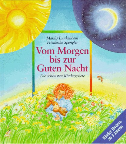 Vom Morgen bis zur Guten Nacht. Die schönsten Kindergebete Books