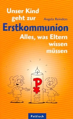 Unser Kind geht zur Erstkommunion. Alles was Eltern wissen müssen Parents & Children