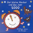 Der kleine Wecker und das Jahr 2000: Pfiffige Ideen für Kinder Children's books