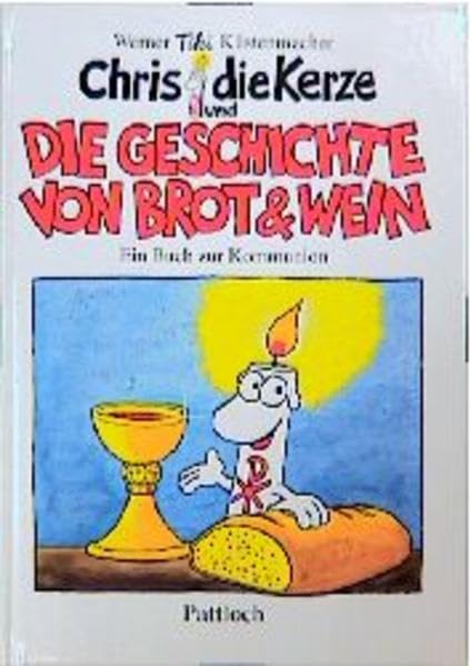Chris, die Kerze: Die Geschichte von Brot und Wein. Ein Buch zur Kommunion Non-fiction