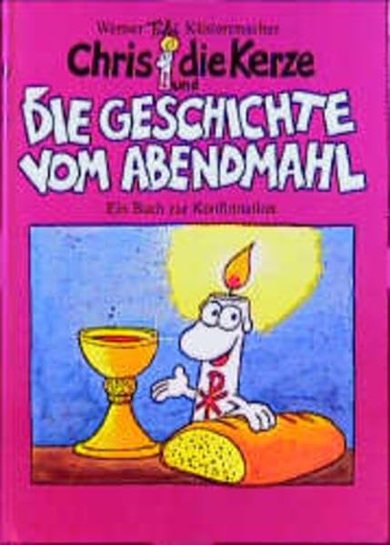 Chris, die Kerze und die Geschichte vom Abendmahl: Ein Buch zur Konfirmation Religion & Esotericism
