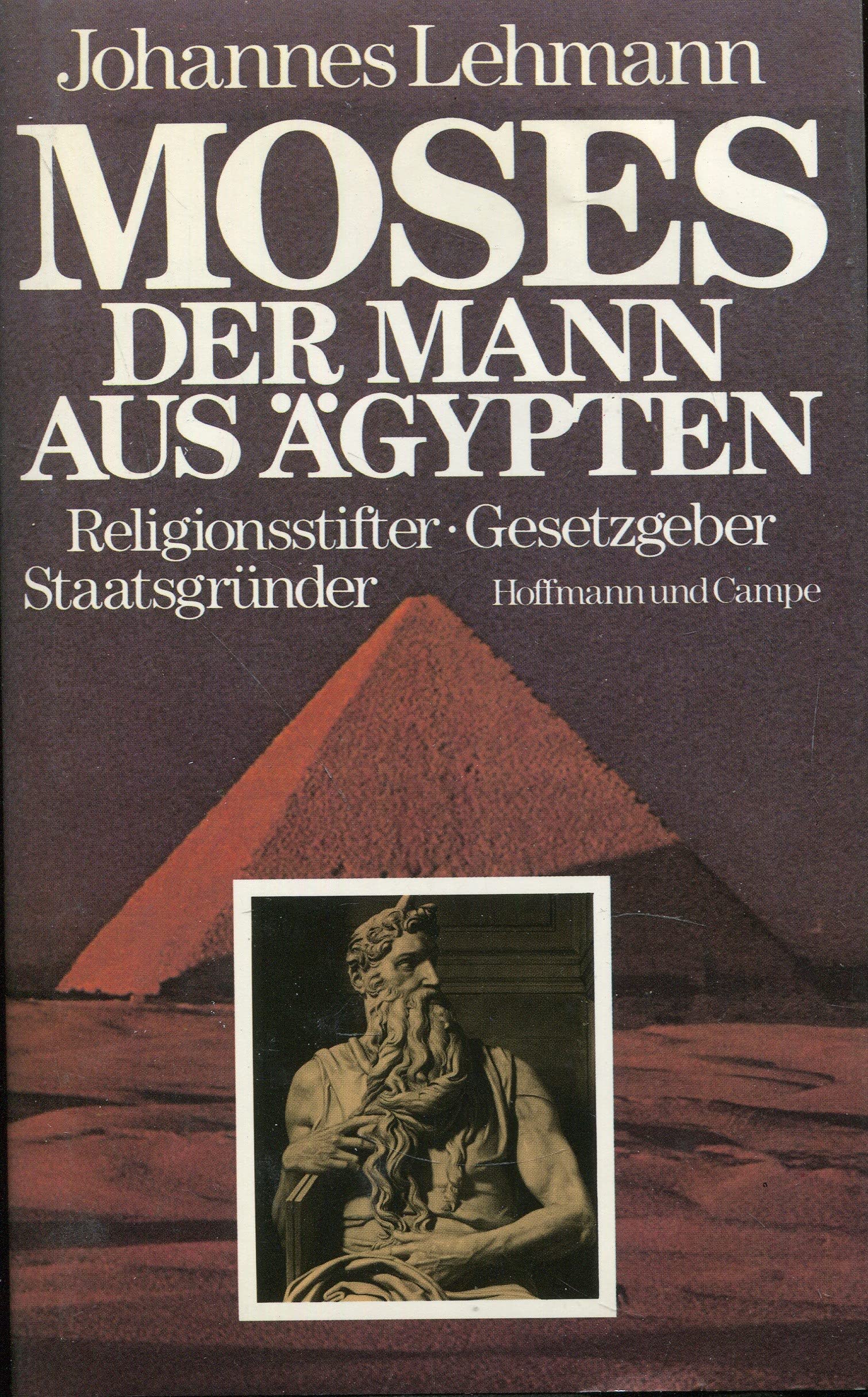 Moses, der Mann aus Ägypten. Religionsstifter, Gesetzgeber, Staatsgründer Religion & Esotericism