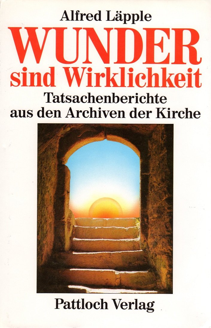 Wunder sind Wirklichkeit - Tatsachenberichte aus den Archiven der Kirche (Livre en allemand) book