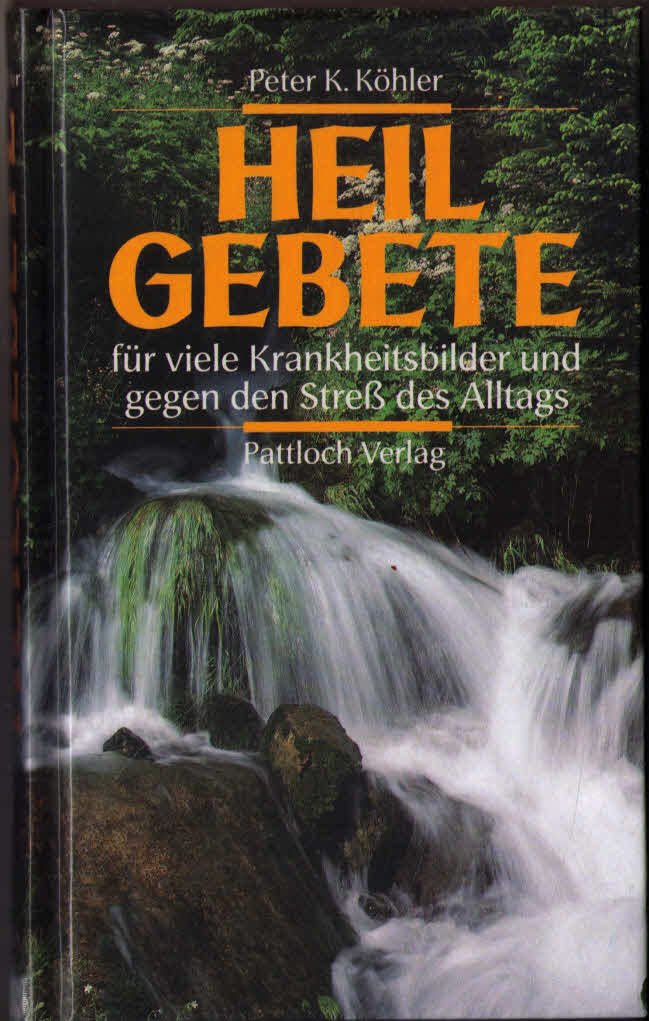 Heilgebete für viele Krankheitsbilder und gegen den Streß des Alltags Medicine