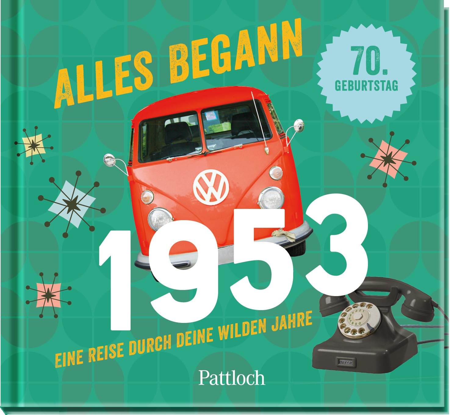 Alles begann 1953: Eine Reise durch deine wilden Jahre. | Jahrgangsbuch zum 70. Geburtstag (Geschenke für runde Geburtstage 2023 und Jahrgangsbücher) Lifestyle
