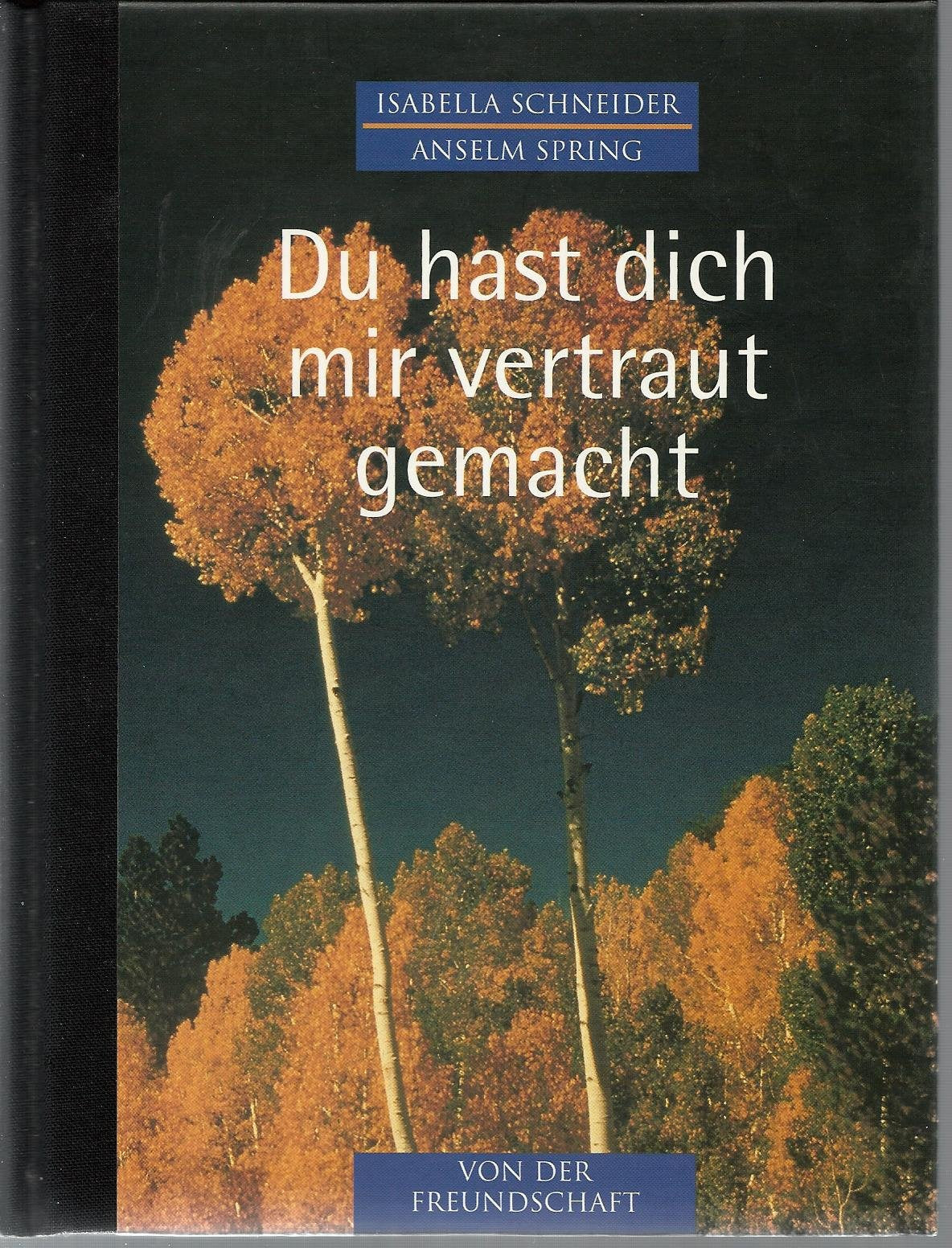 Du hast dich mir vertraut gemacht. Von der Freundschaft. Von der Freundschaft Photography