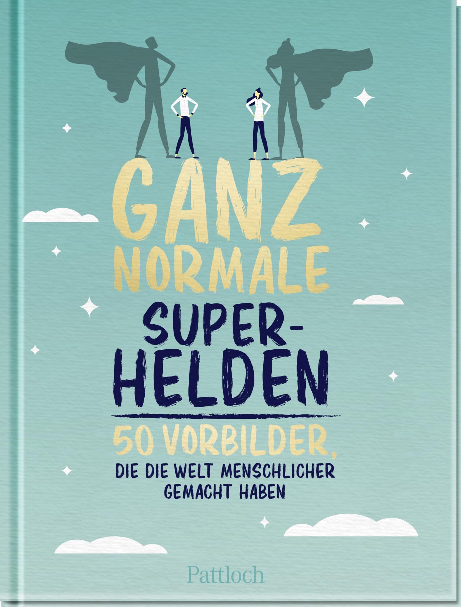 Einfach heldenhaft!: 50 Vorbilder, die die Welt menschlicher gemacht haben Books