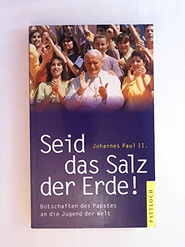 Johannes Paul II. Seid das Salz der Erde. Botschaften des Papstes an die Jugend der Welt Books