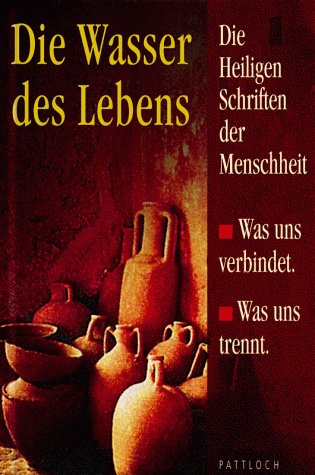 Die Wasser des Lebens: Die heiligen Schriften der Menschheit - was uns trennt, was uns verbindet Religion & Esotericism