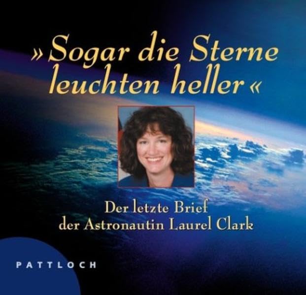 Sogar die Sterne leuchten heller. Der letzte Brief der Astronautin Laurel Clark Lifestyle