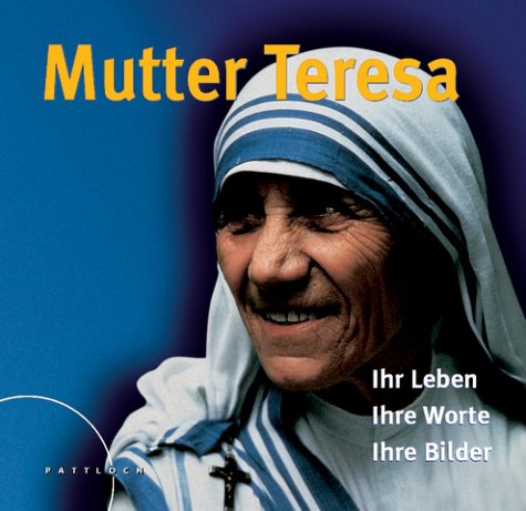 Mutter Teresa: Ihr Leben - Ihre Bilder - Ihre Worte Inspiring women
