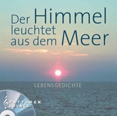 Der Himmel leuchtet aus dem Meer: Lebensgedichte Mini-CD Lifestyle