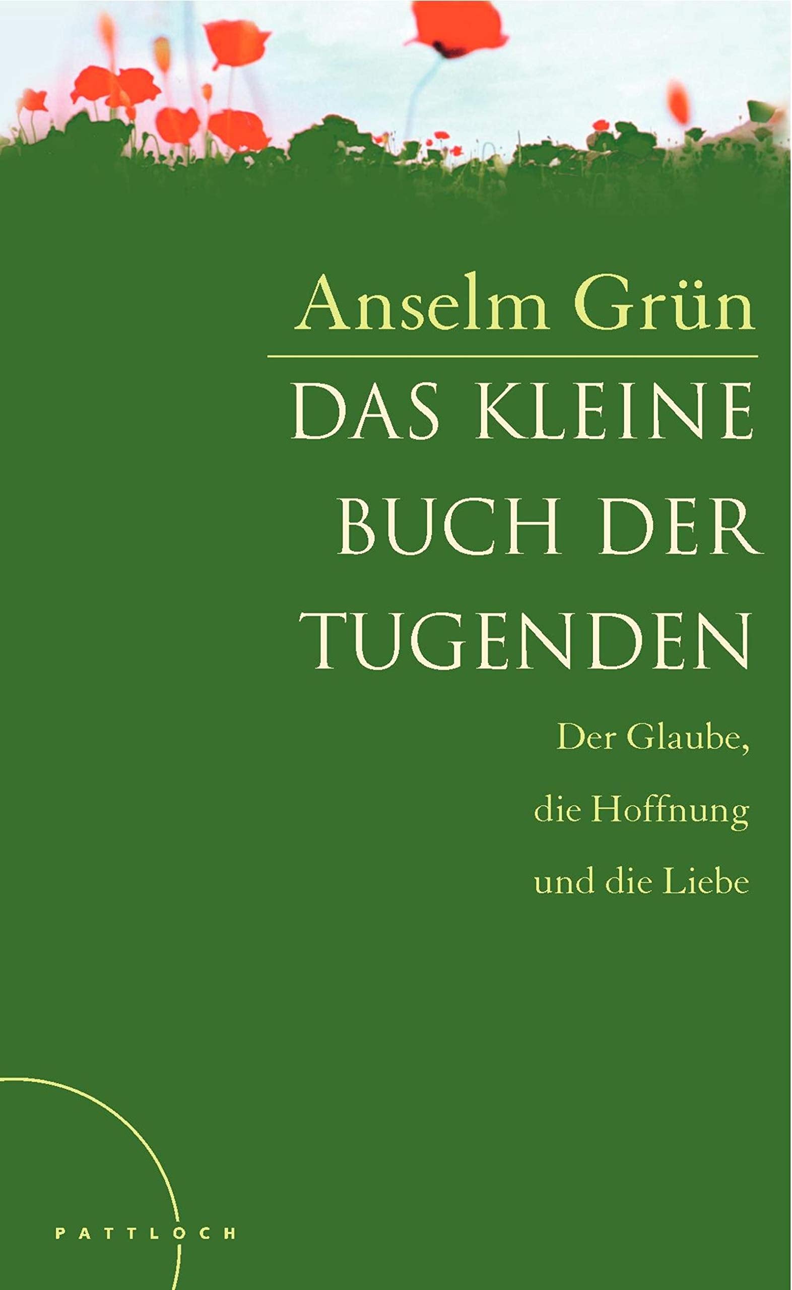 Das kleine Buch der Tugenden: Der Glaube, die Hoffung und die Liebe: Der Glaube, die Hoffnung und die Liebe Religion & Esotericism