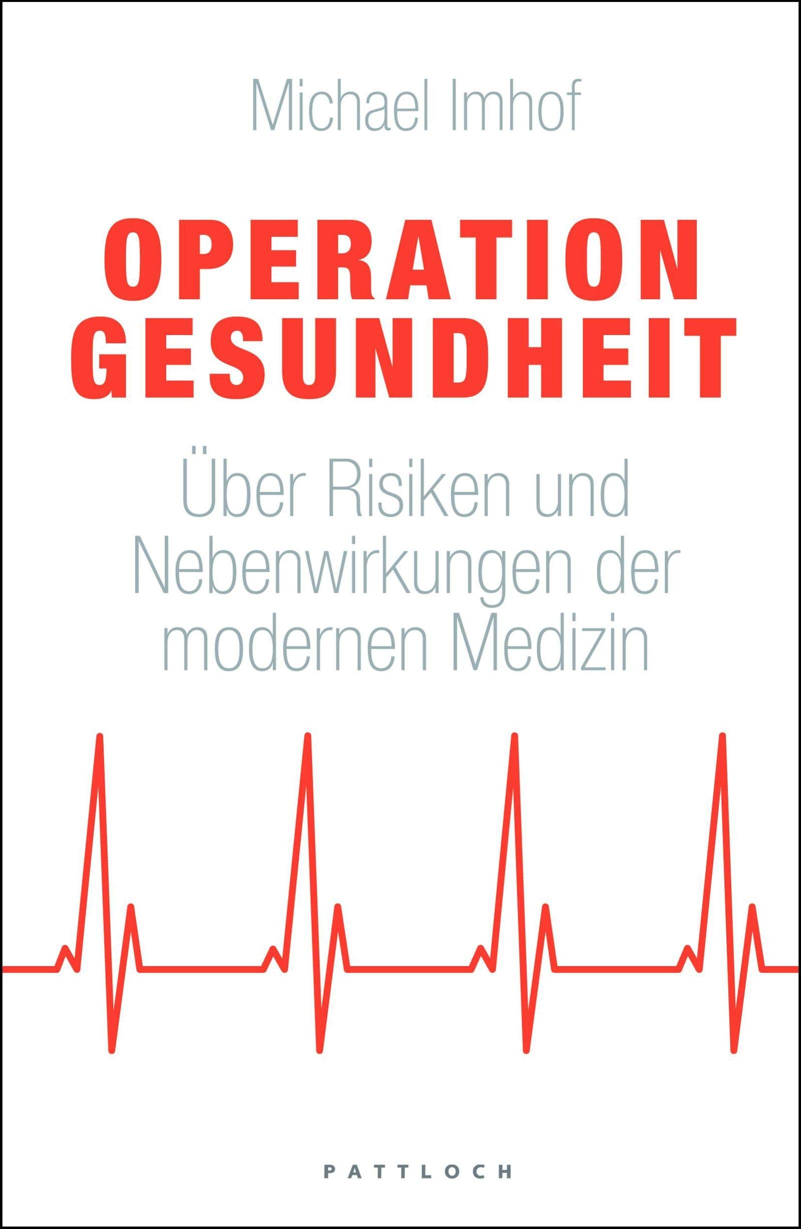 Operation Gesundheit: Über Risiken und Nebenwirkungen der modernen Medizin Books
