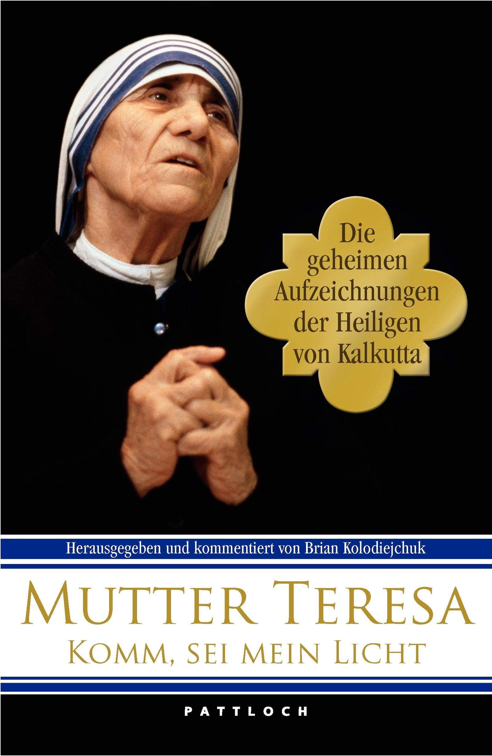 Komm, sei mein Licht! Die geheimen Aufzeichnungen der Heiligen von Kalkutta Essays & Short Stories