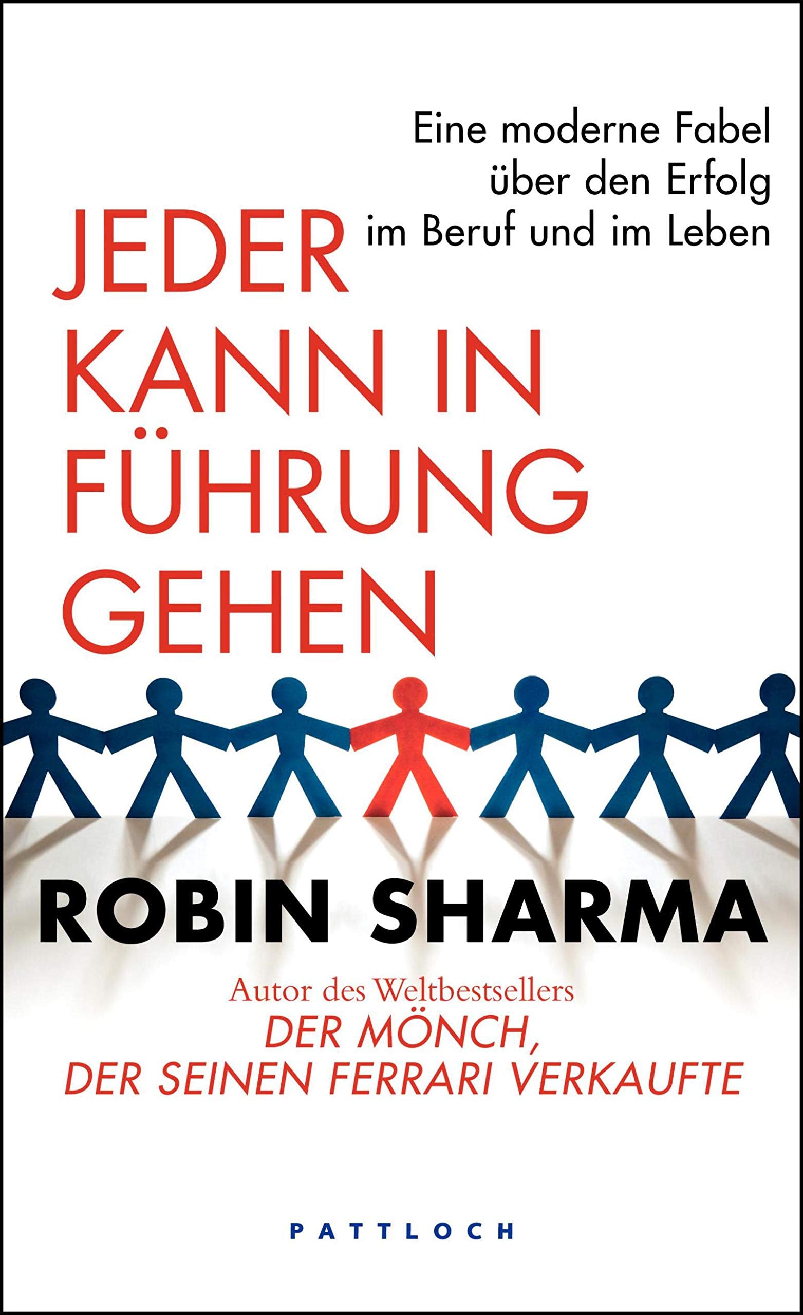 Jeder kann in Führung gehen: Eine moderne Fabel über den Erfolg im Beruf und im Leben Business, Finance & Career