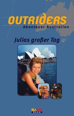 Julias großer Tag. Outriders Band 3, Abenteuer Australien Books