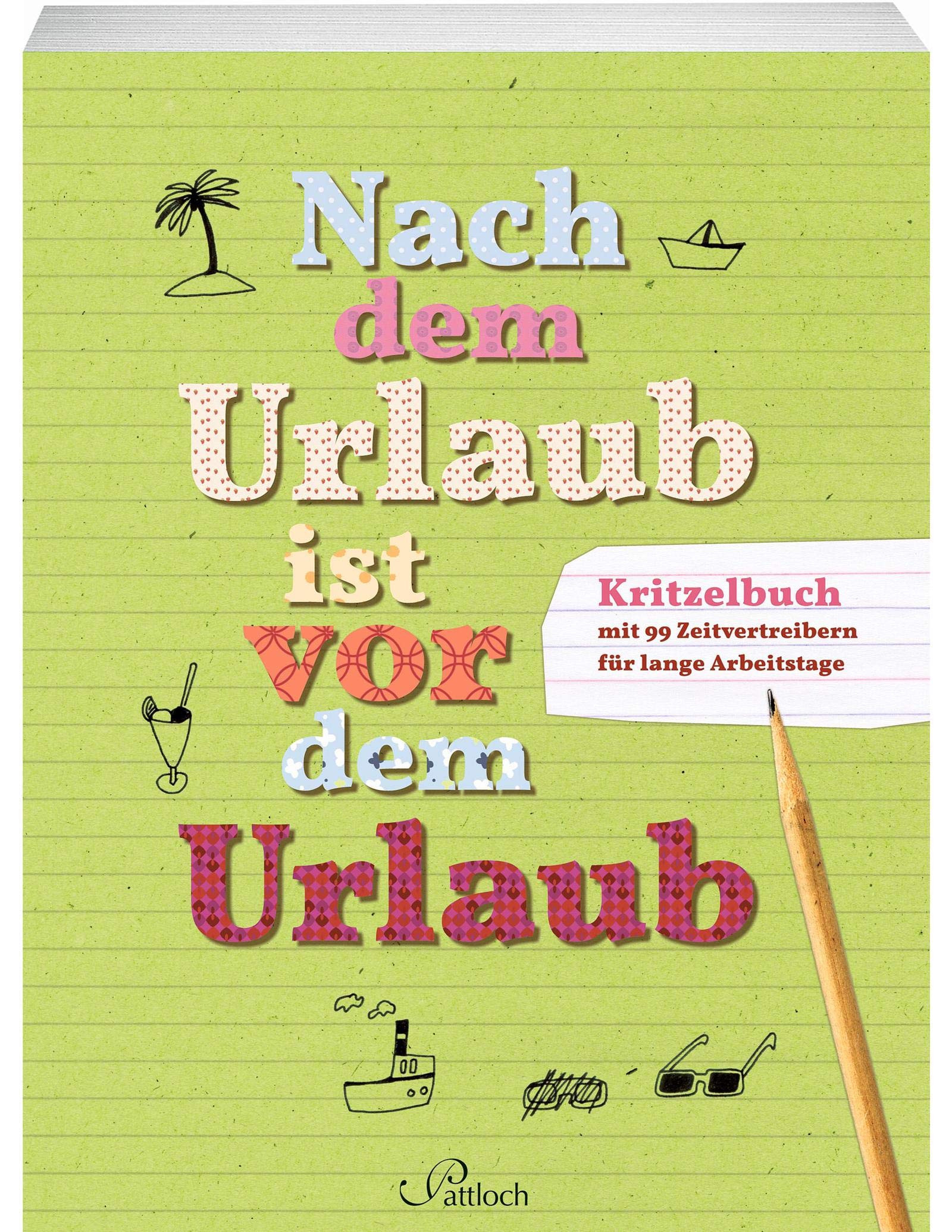 Nach dem Urlaub ist vor dem Urlaub: Kritzelbuch mit 99 Zeitvertreibern für lange Arbeitstage Lifestyle