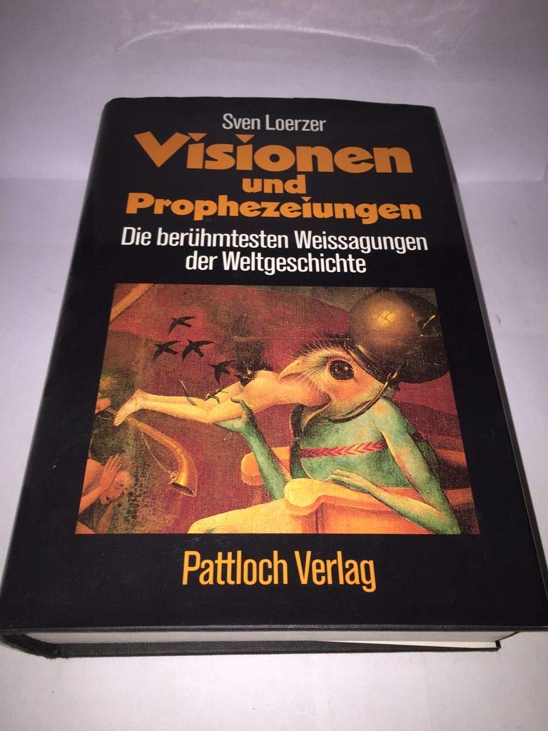 Visionen und Prophezeiungen. Die berühmtesten Weissagungen der Weltgeschichte Philosophy