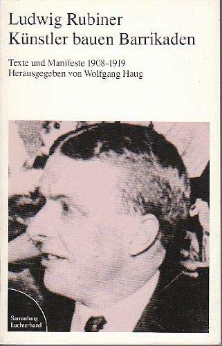 Künstler bauen Barrikaden. Texte und Manifeste 1908 bis 1919. Film, Art & Culture