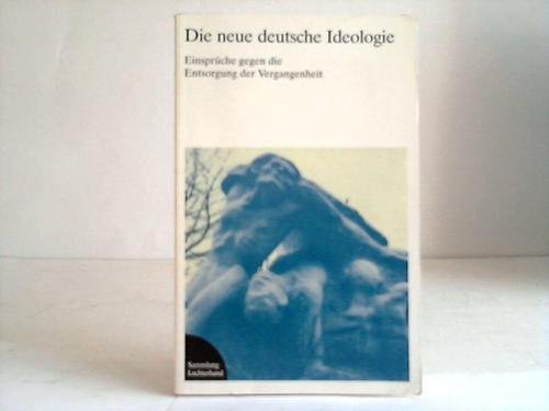 Die neue deutsche Ideologie. (7444 770). Einsprüche gegen die Entsorgung der Vergangenheit. Natural Sciences