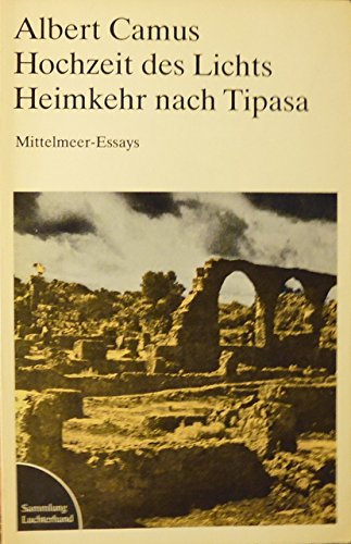 Hochzeit des Lichts / Heimkehr nach Tipasa - Mittelmeer-Essays Books