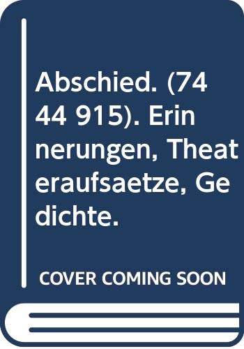 Abschied. (7444 915). Erinnerungen, Theateraufsätze, Gedichte. Art & Literature