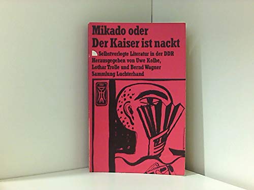 Mikado oder der Kaiser ist nackt: Selbstverlegte Literatur in der DDR (Sammlung Luchterhand) Politics & History