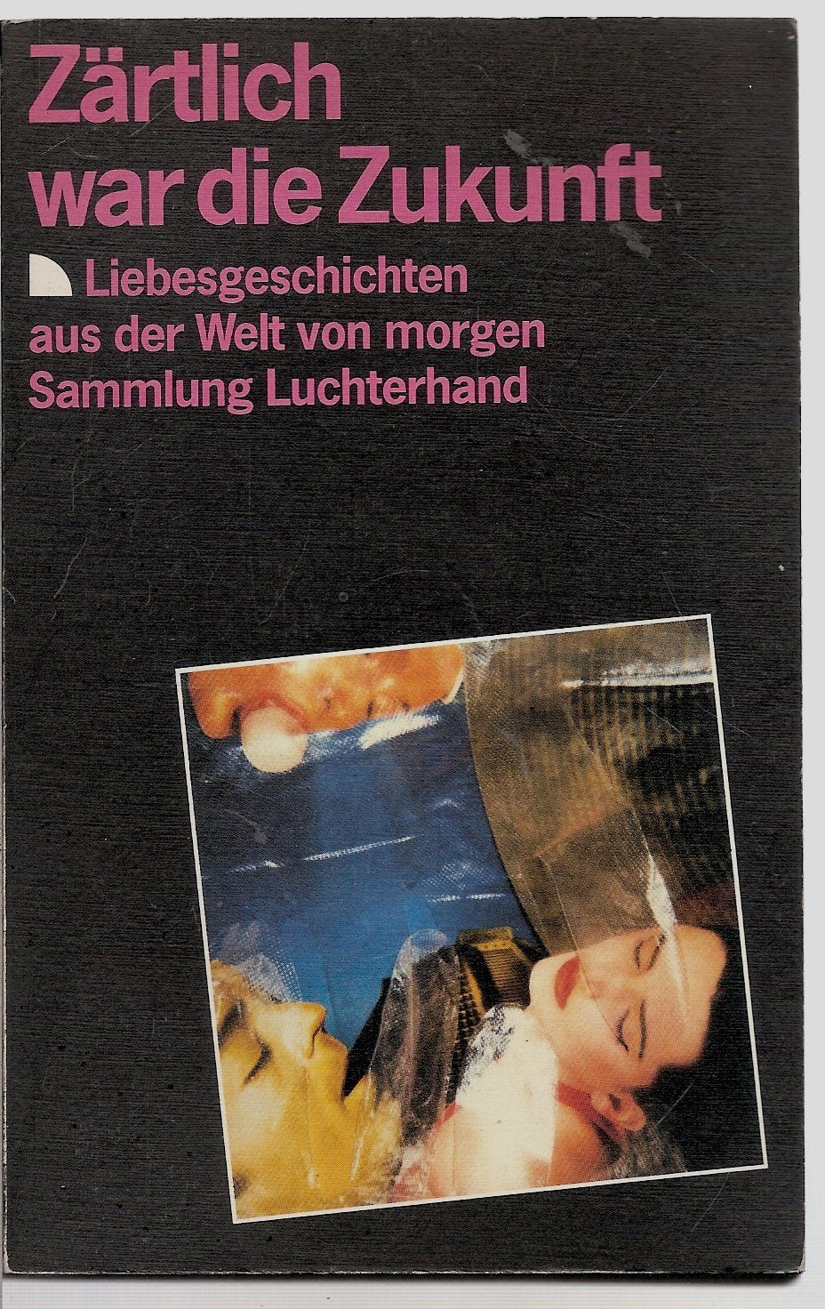 Zärtlich war die Zukunft: Liebesgeschichten aus der Welt von morgen Books