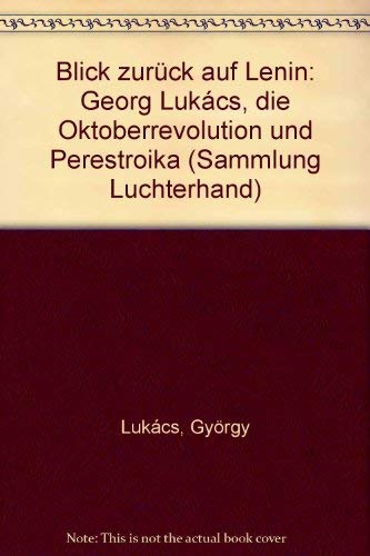 Blick zurück auf Lenin. (7445 970). Georg Lukacs, die Oktoberrevolution und Perestroika. Memories