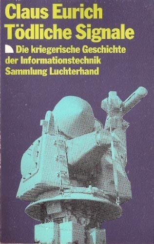Tödliche Signale. Die kriegerische Geschichte der Informationstechnik von der Antike bis zum Jahr 2000. Business & Technology