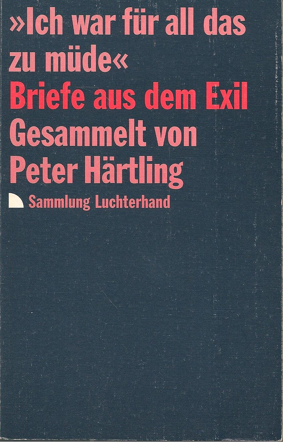 Ich war für all das zu müde. Briefe aus dem Exil (7442 602). Essays & Short Stories