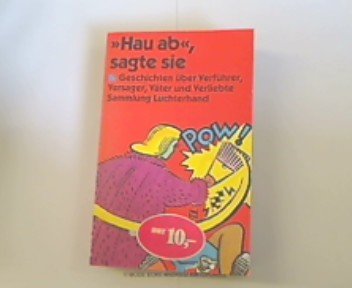 Hau ab, sagte sie. Geschichten über Verführer, Versager, Väter und Verliebte (7442 645). Books