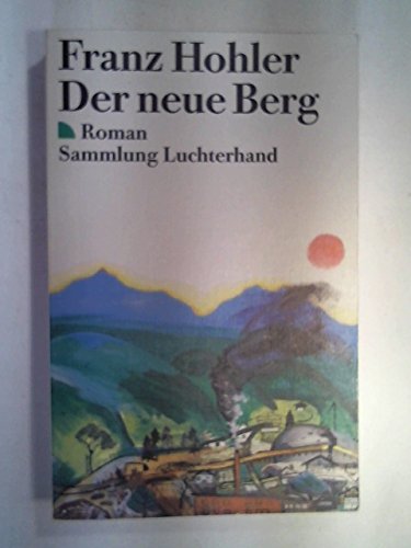Der neue Berg. Roman. (Sammlung Luchterhand) Contemporary literature
