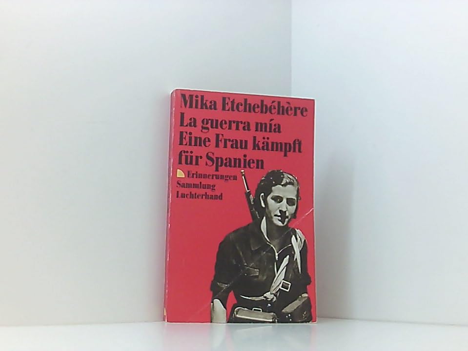 La guerra mia. Eine Frau kämpft für Spanien (7442 947). Erinnerungen. Foreign Languages ​​& Dictionaries