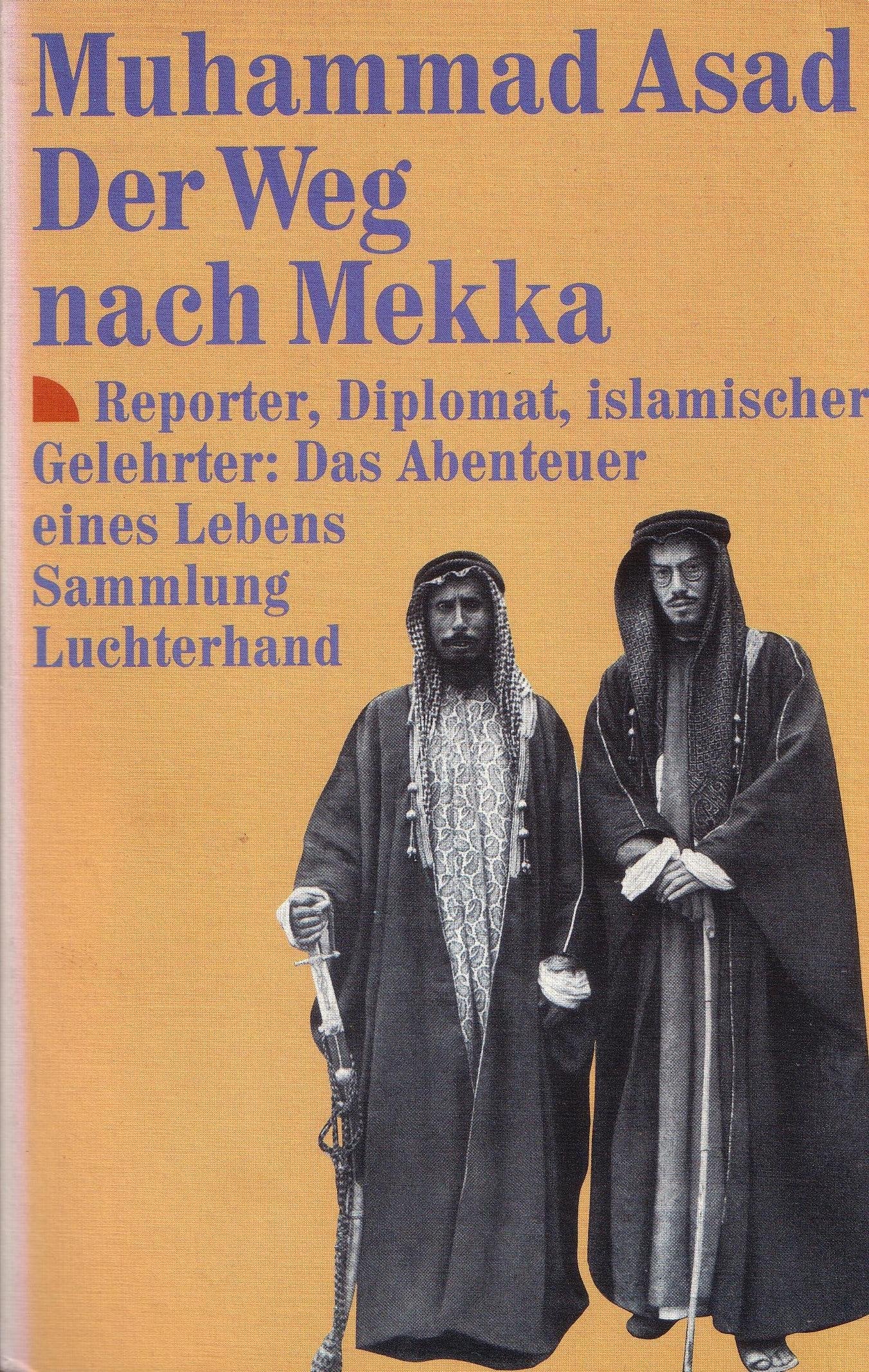 Der Weg nach Mekka. Reporter, Diplomat, islamischer Gelehrter. Das Abenteuer eines Lebens. Media & Communication