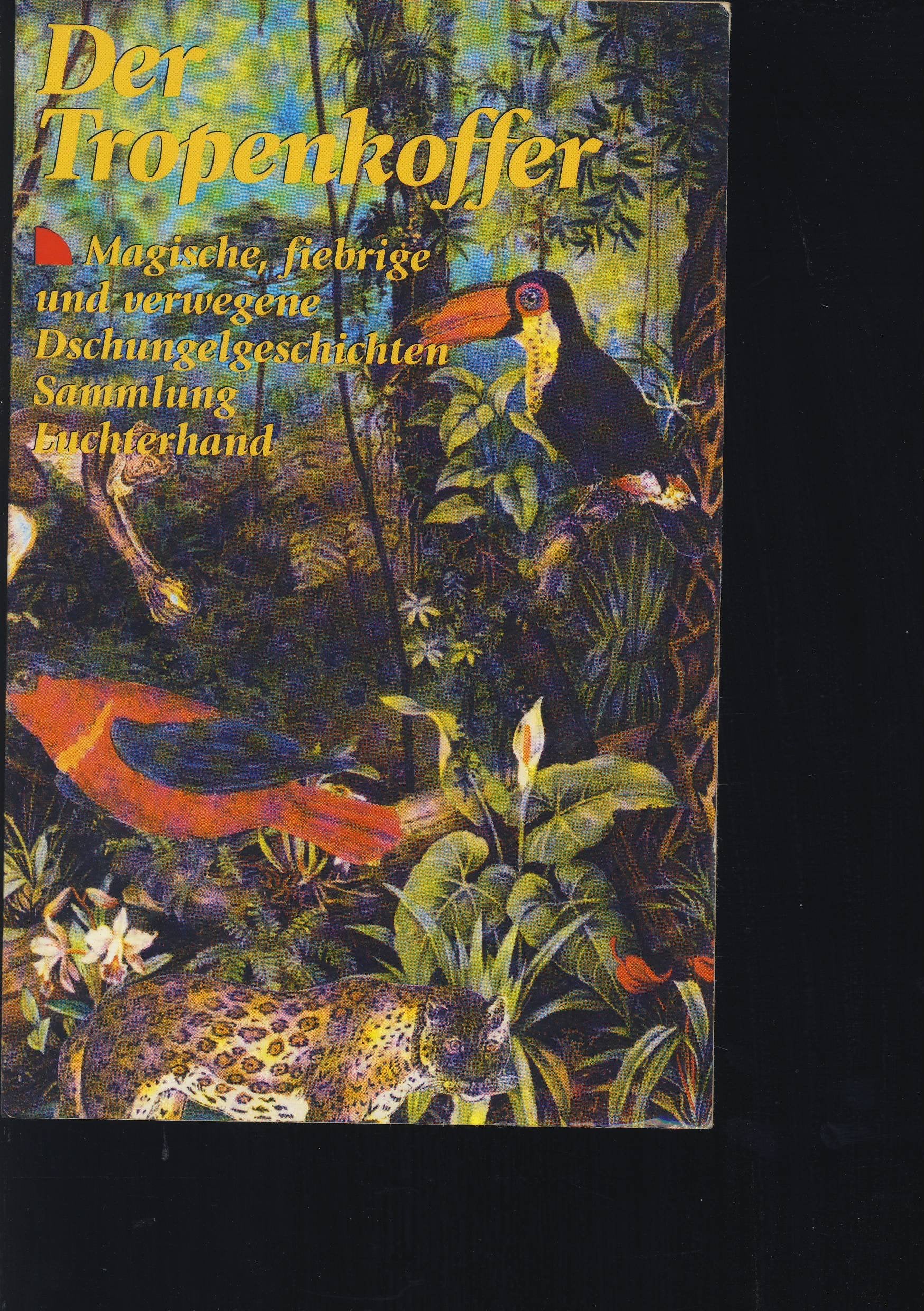 Der Tropenkoffer. (7484 062). Magische, fiebrige und verwegene Dschungelgeschichten. Natural Sciences