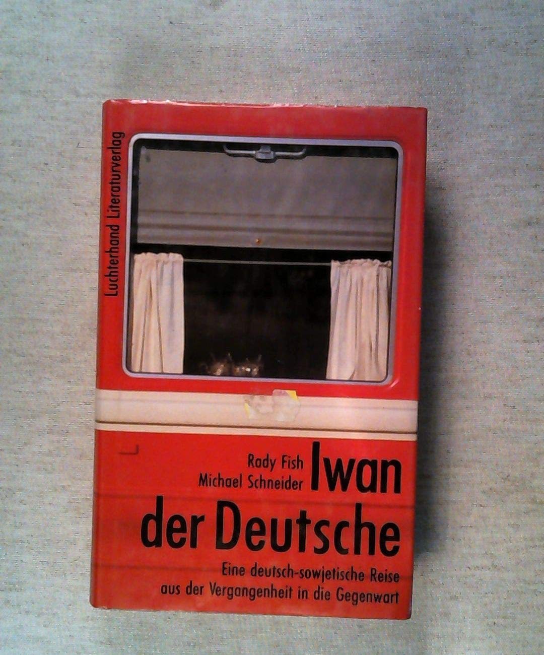Iwan der Deutsche: Eine deutsch-sowjetische Reise aus der Vergangenheit in die Gegenwart Politics & History